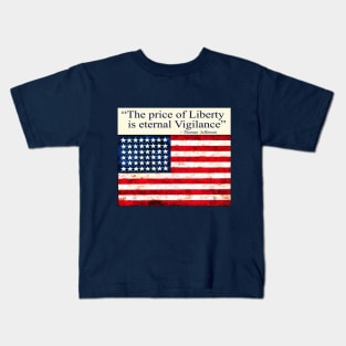 "The Price of Liberty is Eternal Vigilance" ~ Thomas Jefferson Kids T-Shirt